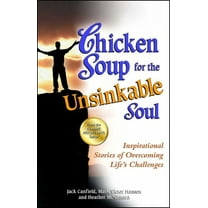 Chicken Soup for the Soul Chicken Soup for the Unsinkable Soul: Inspirational Stories of Overcoming Life's Challenges, (Paperback)