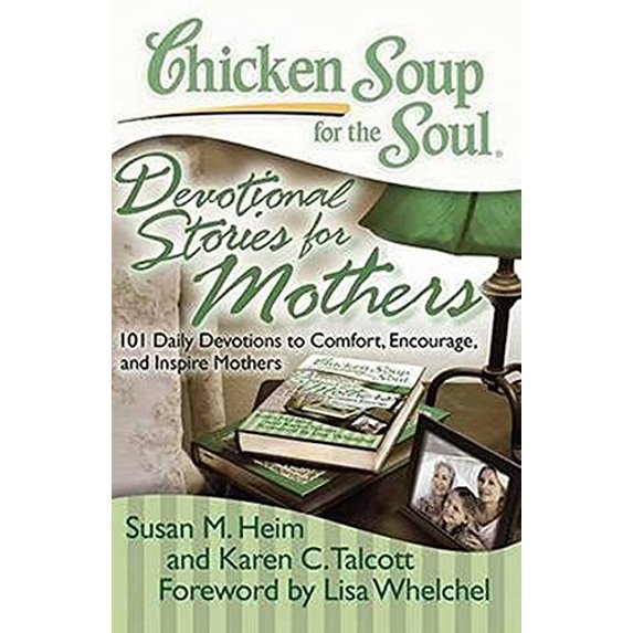 Pre-Owned Chicken Soup for the Soul: Devotional Stories for Mothers: 101 Daily Devotions to Comfort, Encourage, and Inspire Mothers (Paperback) 1935096532 9781935096535
