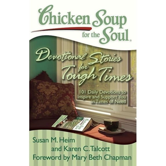 Chicken Soup for the Soul Chicken Soup for the Soul: Devotional Stories for Tough Times: 101 Daily Devotions to Inspire and Support You in Times o, (Paperback)