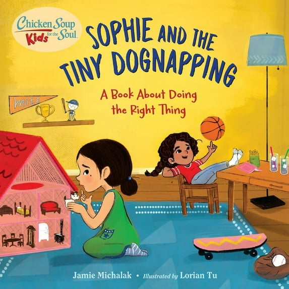Chicken Soup for the Soul Kids Chicken Soup for the Soul Kids: Sophie and the Tiny Dognapping: A Book about Doing the Right Thing, (Hardcover)