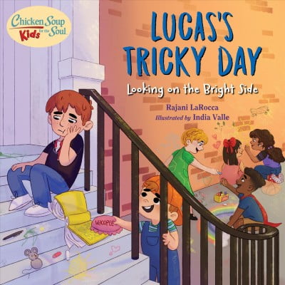 Chicken Soup for the Soul Kids: Lucas's Tricky Day: Looking on the Bright Side -- Rajani Larocca