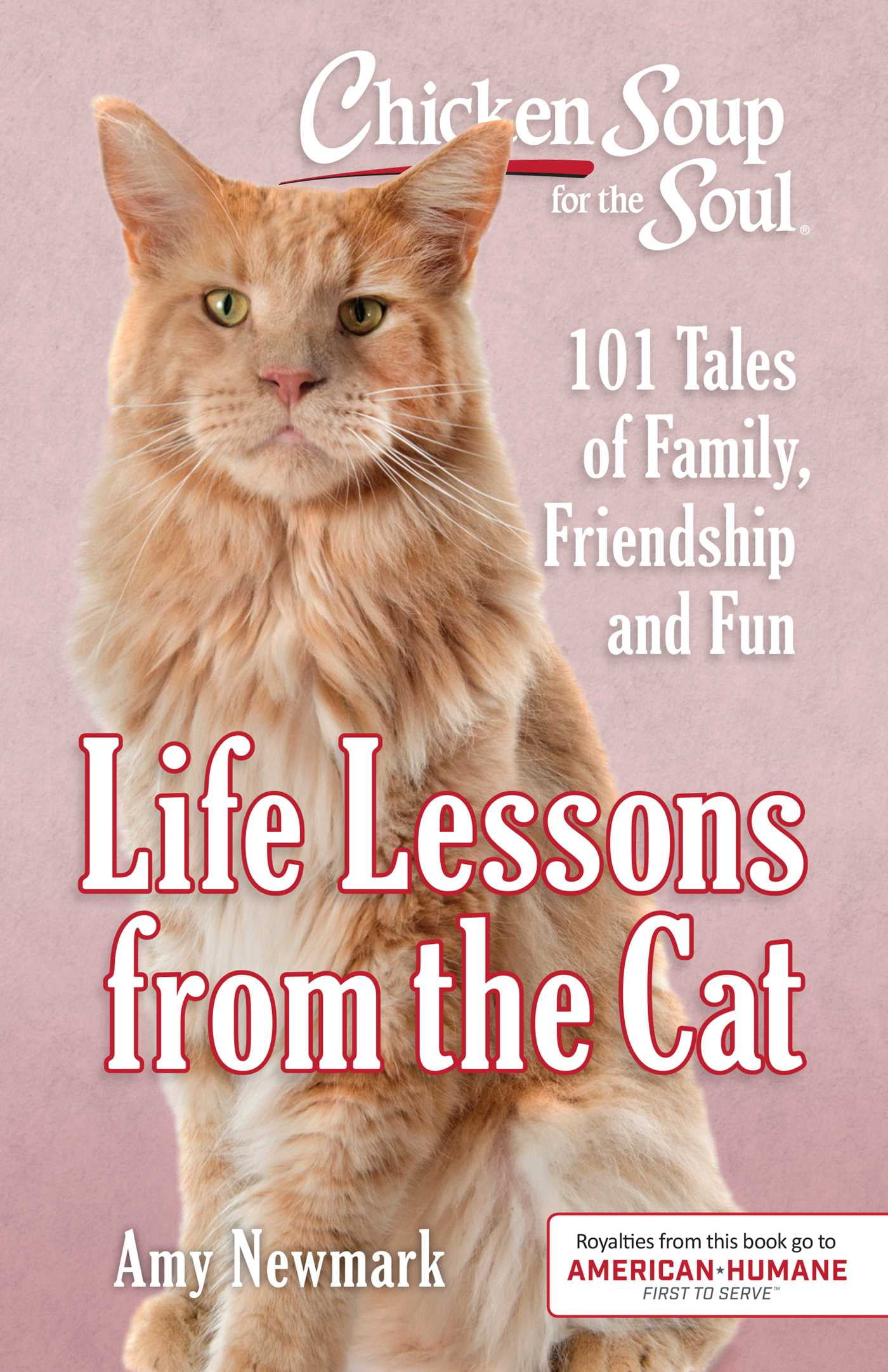 AMY NEWMARK Chicken Soup for the Soul: Life Lessons from the Cat : 101 Tales of Family, Friendship and Fun (Paperback)