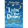 thumbnail image 1 of Chicken Soup for the Soul: Listen to Your Dreams : 101 Tales of Inner Guidance, Divine Intervention and Miraculous Insight (Paperback), 1 of 1