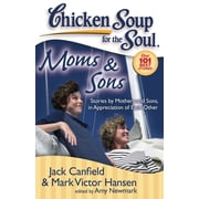 Chicken Soup for the Soul Moms & Sons Stories by Mothers and Sons, in Appreciation of Each Other, Paperback