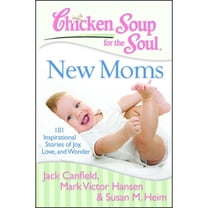 Pre-Owned Chicken Soup for the Soul: New Moms: 101 Inspirational Stories of Joy, Love, and Wonder (Paperback) 193509663X 9781935096634