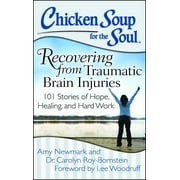 AMY NEWMARK; ROY-BORNSTEIN; LEE WOODRUFF Chicken Soup for the Soul: Recovering from Traumatic Brain Injuries : 101 Stories of Hope, Healing, and Hard Work (Paperback)