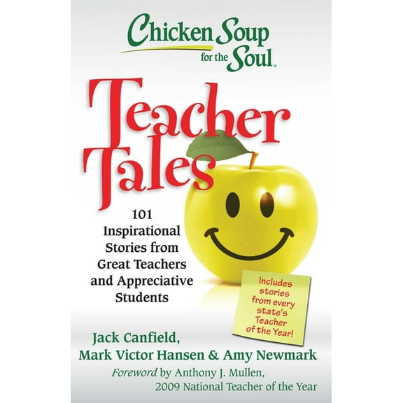 Chicken Soup for the Soul Chicken Soup for the Soul: Teacher Tales: 101 Inspirational Stories from Great Teachers and Appreciative Students, (Paperback)