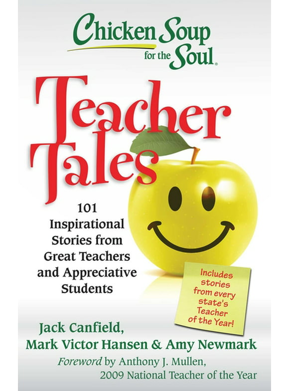 Chicken Soup for the Soul: Teacher Tales : 101 Inspirational Stories from Great Teachers and Appreciative Students (Paperback)