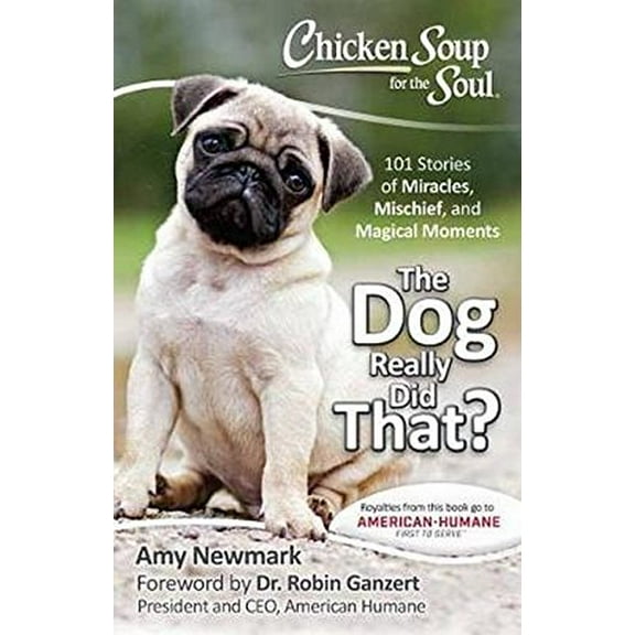 Pre-Owned Chicken Soup for the Soul: The Dog Really Did That?: 101 Stories of Miracles, Mischief and Magical Moments (Paperback) 1611599695 9781611599695