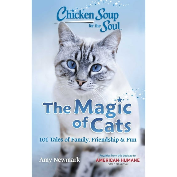 Chicken Soup for the Soul: The Magic of Cats : 101 Tales of Family, Friendship & Fun (Paperback)