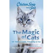 Chicken Soup for the Soul The Magic of Cats 101 Tales of Family, Friendship & Fun Paperback