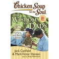 thumbnail image 1 of Chicken Soup for the Soul: The Wisdom of Dads: Loving Stories about Fathers and Being a Father, Canfield, Jack, Hansen, Mark Victor, Newmark, Amy, 1 of 1