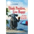 thumbnail image 1 of Pre-Owned Chicken Soup for the Soul: Think Positive, Live Happy: 101 Stories about Creating Your Best Life (Paperback) 161159992X 9781611599923, 1 of 1