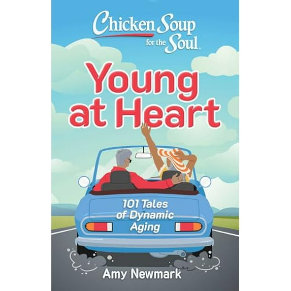 Pre-Owned Chicken Soup for the Soul: Young at Heart: 101 Tales of Dynamic Aging, 9781611591156, 1611591155, Paperback,