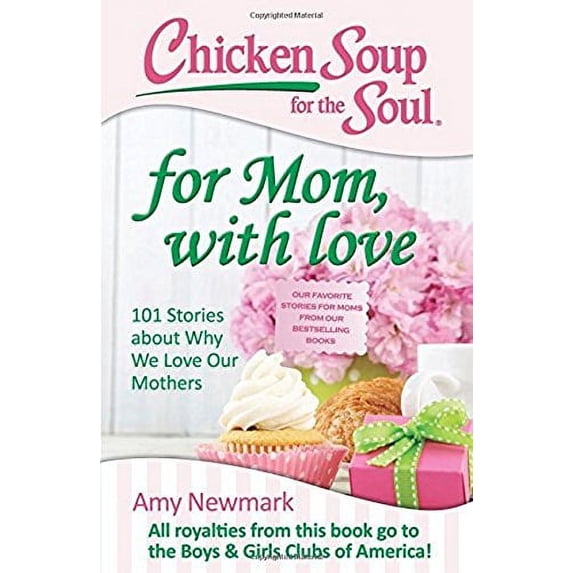 Pre-Owned Chicken Soup for the Soul: For Mom, with Love: 101 Stories about Why We Love Our Mothers (Paperback) 1611599628 9781611599626
