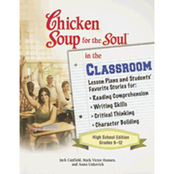 Pre-Owned The Chicken Soup for the Soul in the Classroom: High School Edition: Lesson Plans to Change the World One Story at a Time (Paperback) 0757306969 9780757306969
