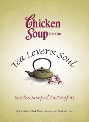 Pre-Owned Chicken Soup for the Tea Lover's Soul: Stories Steeped in Comfort (Chicken Soup for the Soul) (Paperback) 0757306241 9780757306242