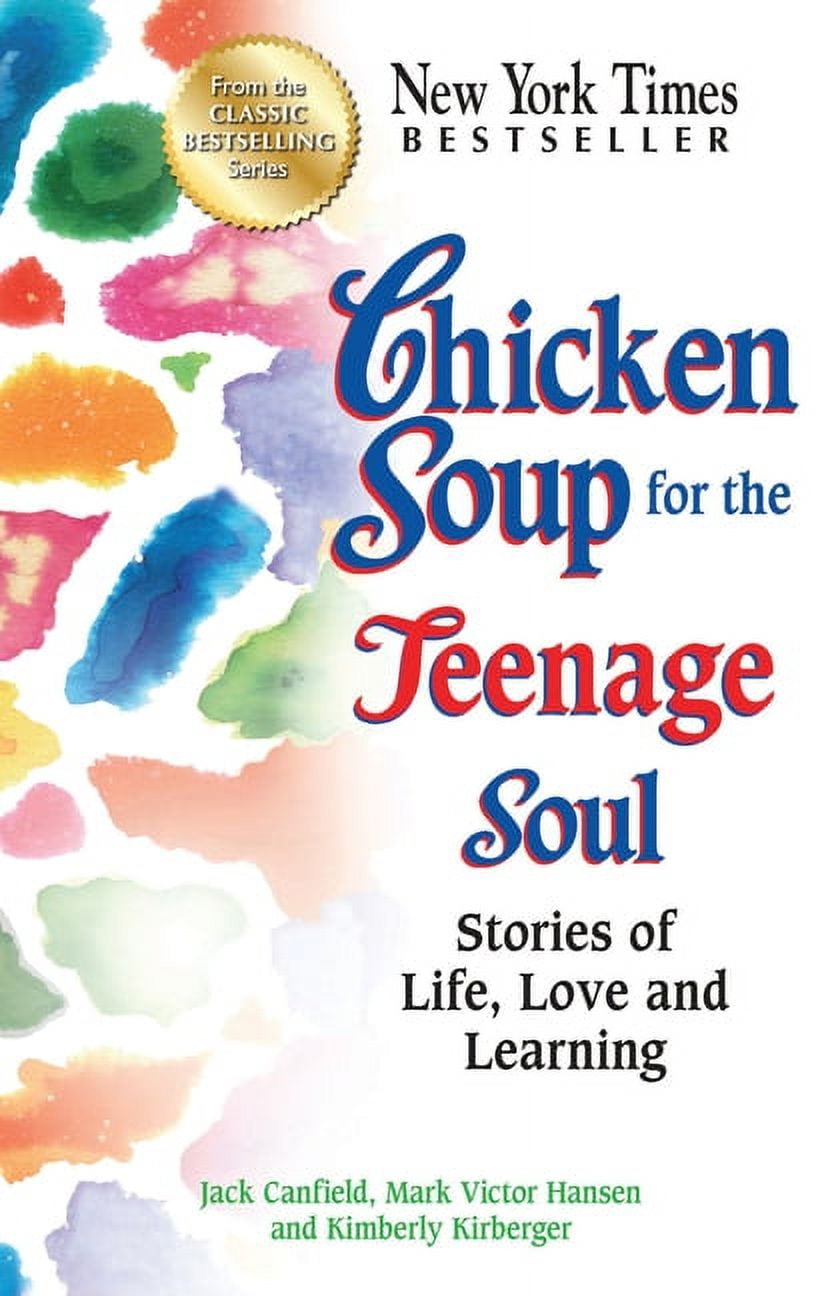 JACK CANFIELD; MARK VICTOR HANSEN; KIMBERLY KIRBERGER Chicken Soup for the Teenage Soul Chicken Soup for the Teenage Soul: Stories of Life, Love and Learning, (Paperback)