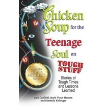 Chicken Soup for the Teenage Soul Chicken Soup for the Teenage Soul on Tough Stuff: Stories of Tough Times and Lessons Learned, (Paperback)