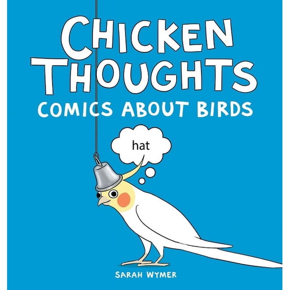 Chicken Thoughts: Comics About Birds, (Hardcover)
