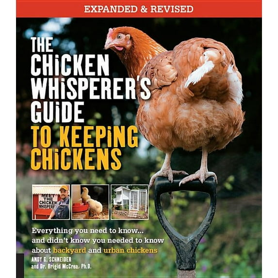 Chicken Whisperer's Guides The Chicken Whisperer's Guide to Keeping Chickens, Revised: Everything You Need to Know. . . and Didn't Know Y, Book 1, (Paperback)