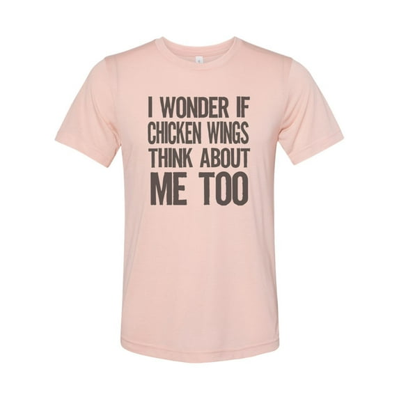 "Chicken Wing Shirt, I Wonder If Chicken Wings Think About Me Too, Sublimation, Wing Lovers, Dad Shirt, Chicken Wings, Chicken Wing Shirt, Peach, SMALL"