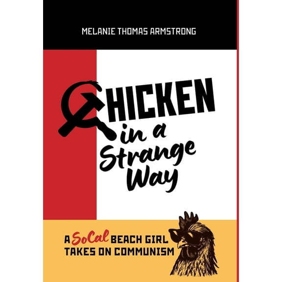Chicken in a Strange Way: A SoCal Beach Girl Takes on Communism, (Hardcover)