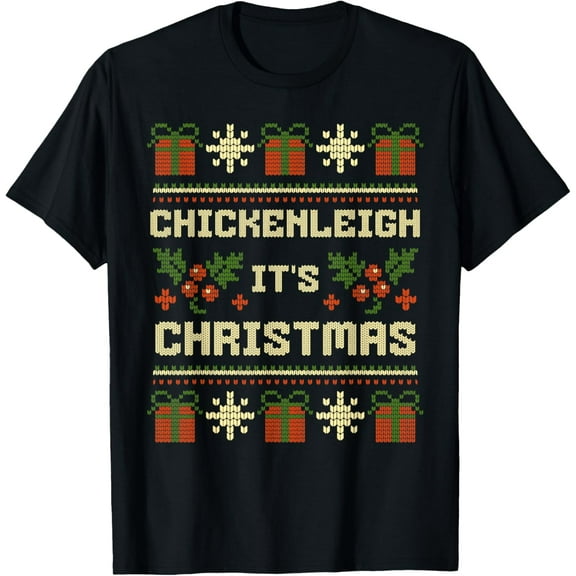Chickenleigh it's Christmas Funny Xmas Funny Creative Graphic T-Shirt