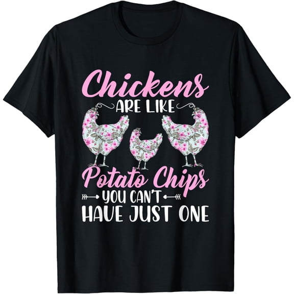 Chickens Are Like Potato Chips Funny Chicken Lovers Girls T-Shirt