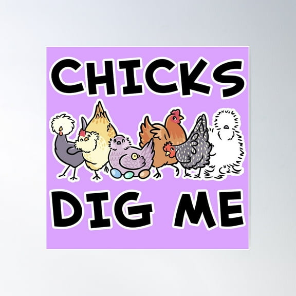 Chickens - Chicks Dig Me Poster Wall Art, Modern Wall Decor For Living Room Bedroom, 17x17 UNFRAMED