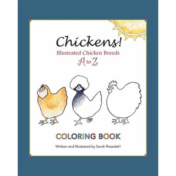 Chickens! Illustrated Chicken Breeds A to Z Coloring Book (Paperback) by Sarah Rosedahl