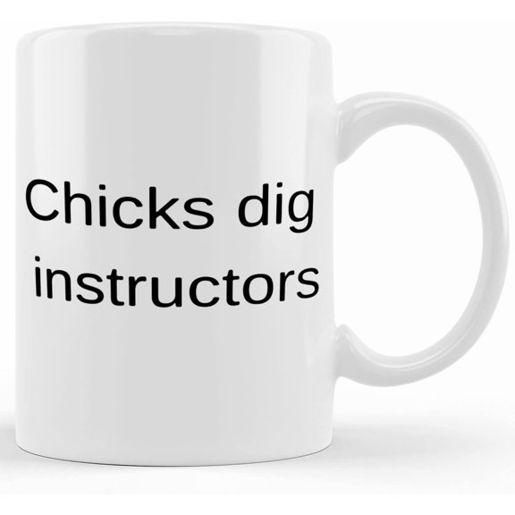 Chicks Dig Instructors Coffee Mug, Ceramic Novelty Coffee Mugs 11oz, 15oz Mug, Tea Cup, Gift Present Mug For Birthday, Christmas Thanksgiving Festival