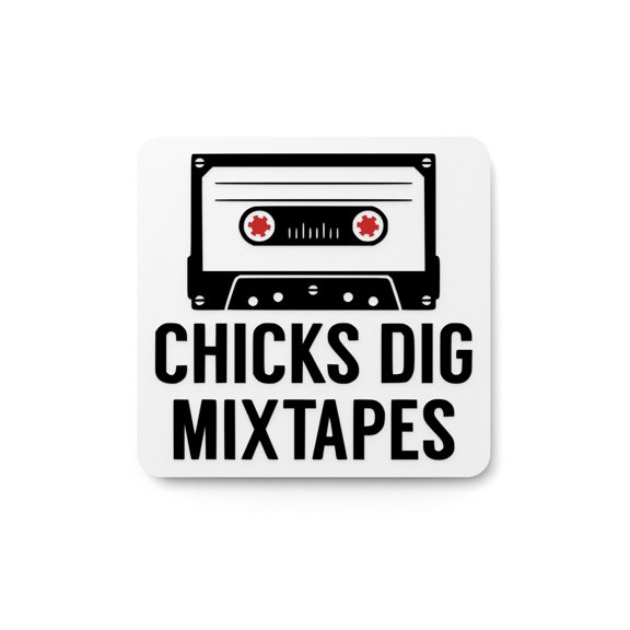 Chicks Dig Mixtapes | Funny sign For Home or Office