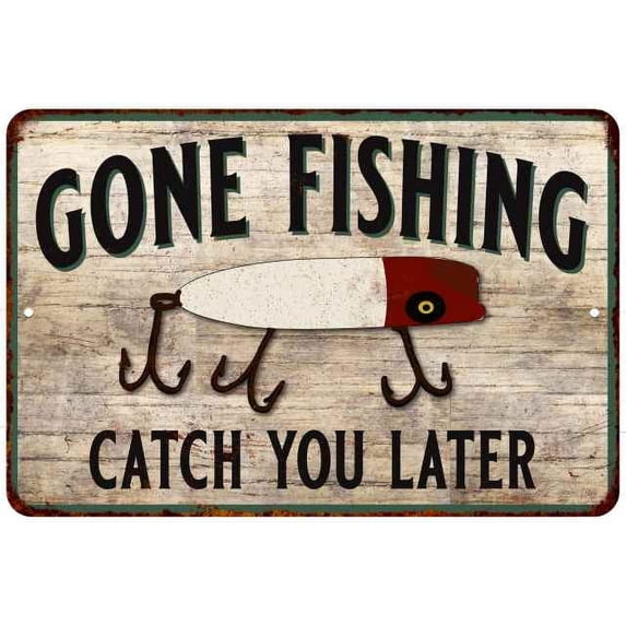 Chico Creek Signs Gone Fishing Catch You Later Sign
