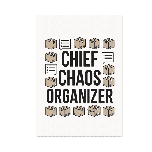 Chief Chaos Organizer Storage Humor - Home Organizer - 13x19 Poster Print