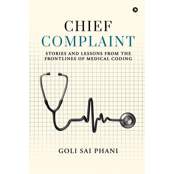 Chief Complaint: Stories and Lessons from the Frontlines of Medical Coding, (Paperback)