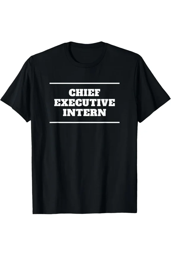 Chief Executive Intern Funny Office Work Humor Career Job Gift Unisex T-Shirt ,up to size 5XL