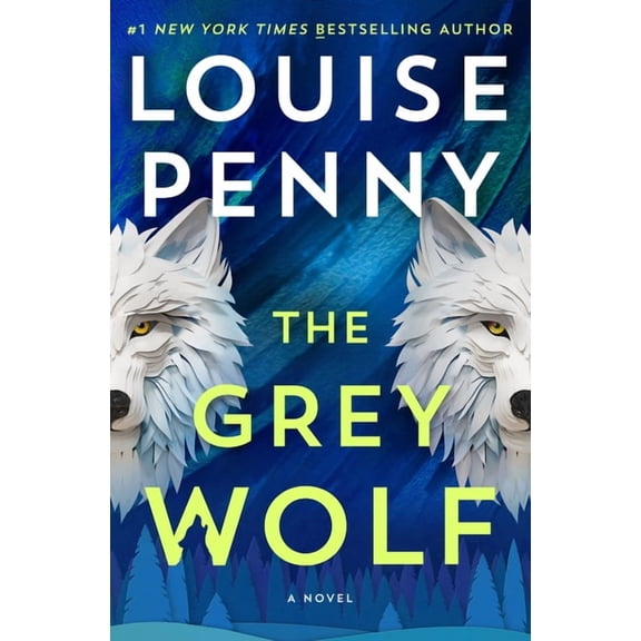 Chief Inspector Gamache Novel The Grey Wolf, Book 19, (Hardcover)