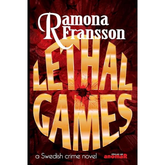 Lethal Games: a Swedish crime novel Chief Inspector Greger Thulin Paperback 9187779323 9789187779329 Ramona Fransson, Mia Raunegger