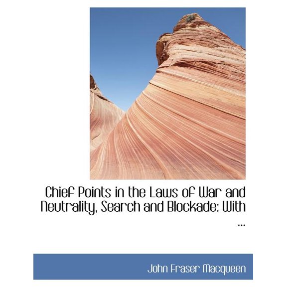 Chief Points in the Laws of War and Neutrality, Search and Blockade: With ... Paperback
