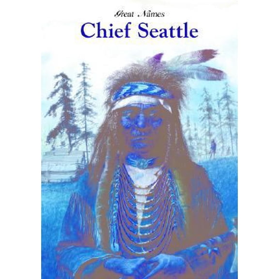 Pre-Owned Chief Seattle (Great Names) (Unknown) 1590841549 9781590841549