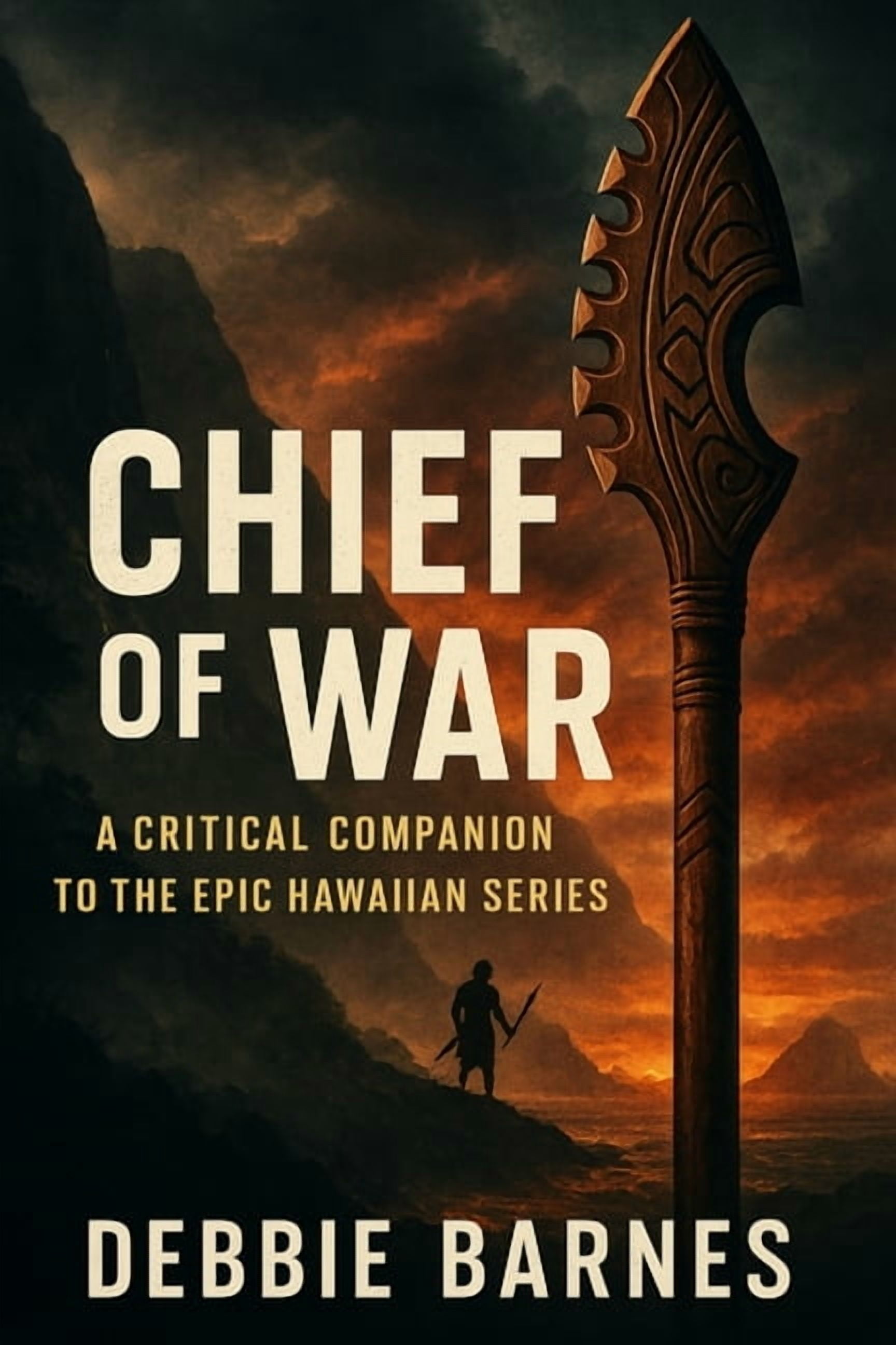 Chief of War: A Critical Companion to the Epic Hawaiian Series, (Paperback)