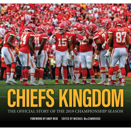 Chiefs Kingdom : The Official Story of the 2019 Championship Season (Hardcover)