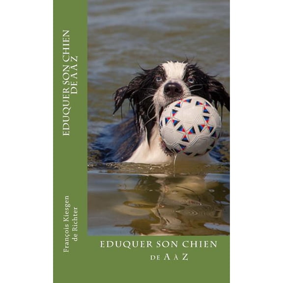 Chiens Du Monde eduquer son chien de a z, Book 76, (Paperback)