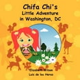 thumbnail image 1 of Chifa Chi's Little Adventure in Washington DC, (Paperback), 1 of 1