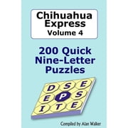 Chihuahua Express Volume 4 200 Quick Nine-letter Puzzles Paperback