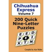 Chihuahua Express Volume 7 200 Quick Nine-Letter Puzzles Paperback by Alan Walker