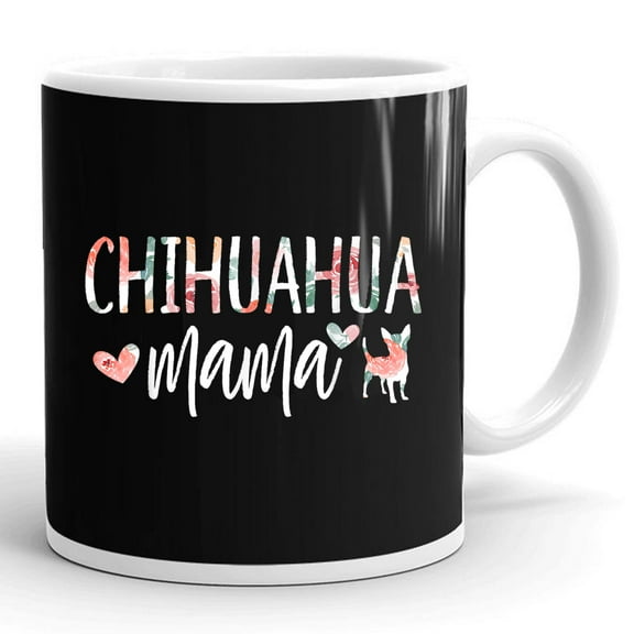 Chihuahua Mama Dog Mom Dad Dogs Lover Owner Gift Ceramic Mug 11oz (White;11oz)