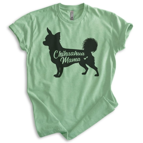 Chihuahua Mama T-shirt, Unisex Women's Shirt, Chihuahua Owner, Best Dog Mom Gift, Heather Apple Green, Large