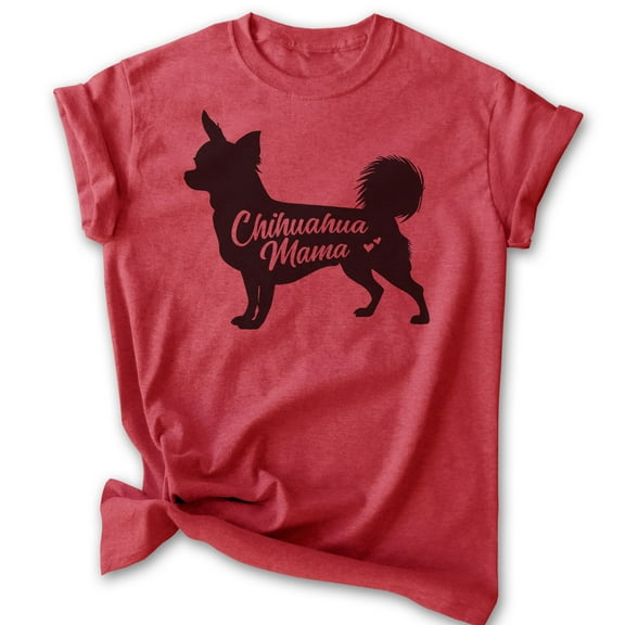 Chihuahua Mama T-shirt, Unisex Women's Shirt, Chihuahua Owner, Best Dog Mom Gift, Heather Red, Medium
